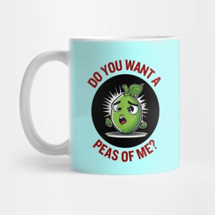 Do You Want A Peas Of Me | Peas Pun Mug